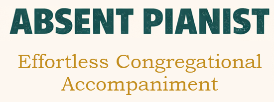 Absent Pianist — Effortless Congregational Accompaniment